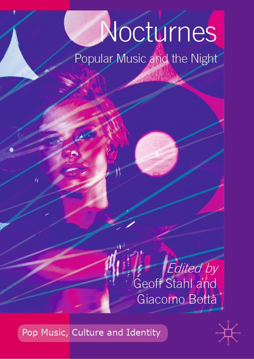 Titlebook: Nocturnes: Popular Music and the Night; Geoff Stahl,Giacomo Bottà Book 2019 The Editor(s) (if applicable) and The Author(s) 2019 Night and Titlebook: Nocturnes: Popular Music and the Night; Geoff Stahl,Giacomo Bottà Book 2019 The Editor(s) (if applicable) and The Author(s) 2019 Night and