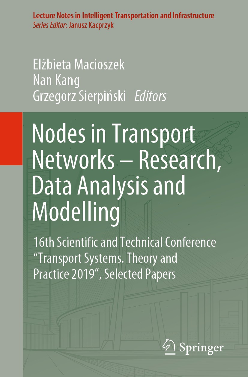 Titlebook: Nodes in Transport Networks – Research, Data Analysis and Modelling; 16th Scientific and Elżbieta Macioszek,Nan Kang,Grzegorz Sierpiński C Titlebook: Nodes in Transport Networks – Research, Data Analysis and Modelling; 16th Scientific and Elżbieta Macioszek,Nan Kang,Grzegorz Sierpiński C