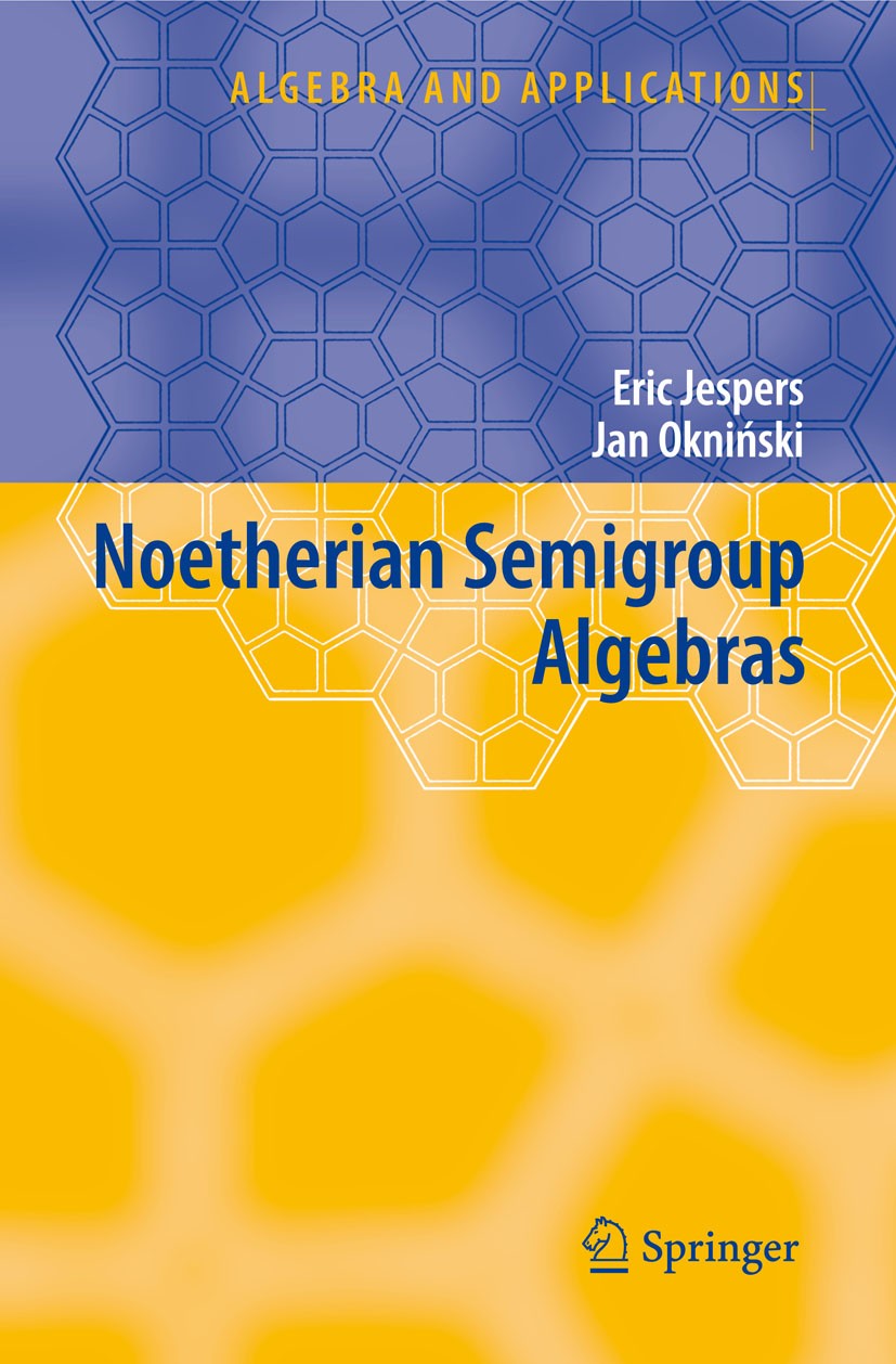 Titlebook: Noetherian Semigroup Algebras; Eric Jespers,Jan Okniński Book 20071st edition Springer Science+Business Media B.V. 2007 Algebraic structur Titlebook: Noetherian Semigroup Algebras; Eric Jespers,Jan Okniński Book 20071st edition Springer Science+Business Media B.V. 2007 Algebraic structur