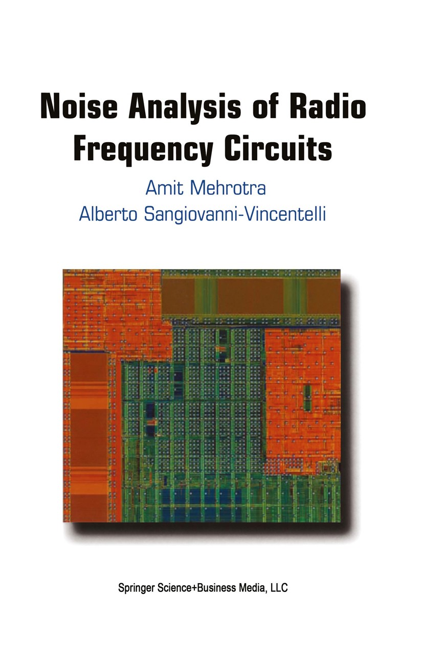 Titlebook: Noise Analysis of Radio Frequency Circuits; Amit Mehrotra,Alberto Sangiovanni-Vincentelli Book 2004 Springer Science+Business Media New Yo Titlebook: Noise Analysis of Radio Frequency Circuits; Amit Mehrotra,Alberto Sangiovanni-Vincentelli Book 2004 Springer Science+Business Media New Yo