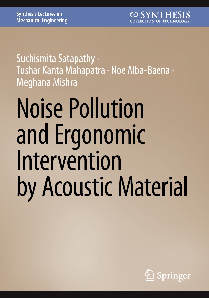 Titlebook: Noise Pollution and Ergonomic Intervention by Acoustic Material; Suchismita Satapathy,Tushar Kanta Mahapatra,Meghan Book 2025 The Editor(s Titlebook: Noise Pollution and Ergonomic Intervention by Acoustic Material; Suchismita Satapathy,Tushar Kanta Mahapatra,Meghan Book 2025 The Editor(s