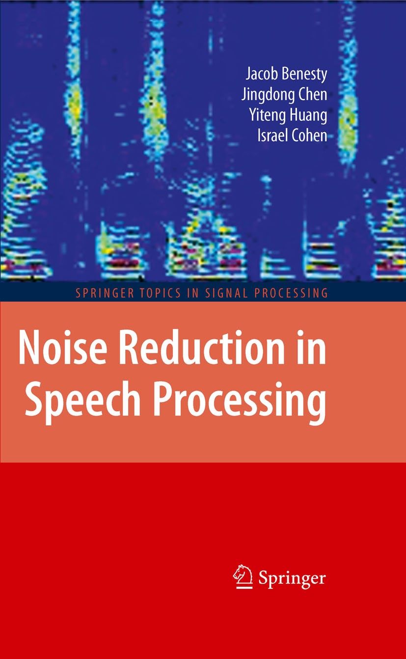 Titlebook: Noise Reduction in Speech Processing; Israel Cohen,Yiteng Huang,Jacob Benesty Book 20091st edition Springer-Verlag Berlin Heidelberg 2009 Titlebook: Noise Reduction in Speech Processing; Israel Cohen,Yiteng Huang,Jacob Benesty Book 20091st edition Springer-Verlag Berlin Heidelberg 2009
