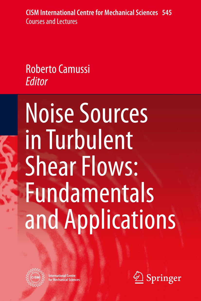 Titlebook: Noise Sources in Turbulent Shear Flows: Fundamentals and Applications; Roberto Camussi Book 2013 CISM,Udine 2013 Airfoil Noise.Boundary La Titlebook: Noise Sources in Turbulent Shear Flows: Fundamentals and Applications; Roberto Camussi Book 2013 CISM,Udine 2013 Airfoil Noise.Boundary La