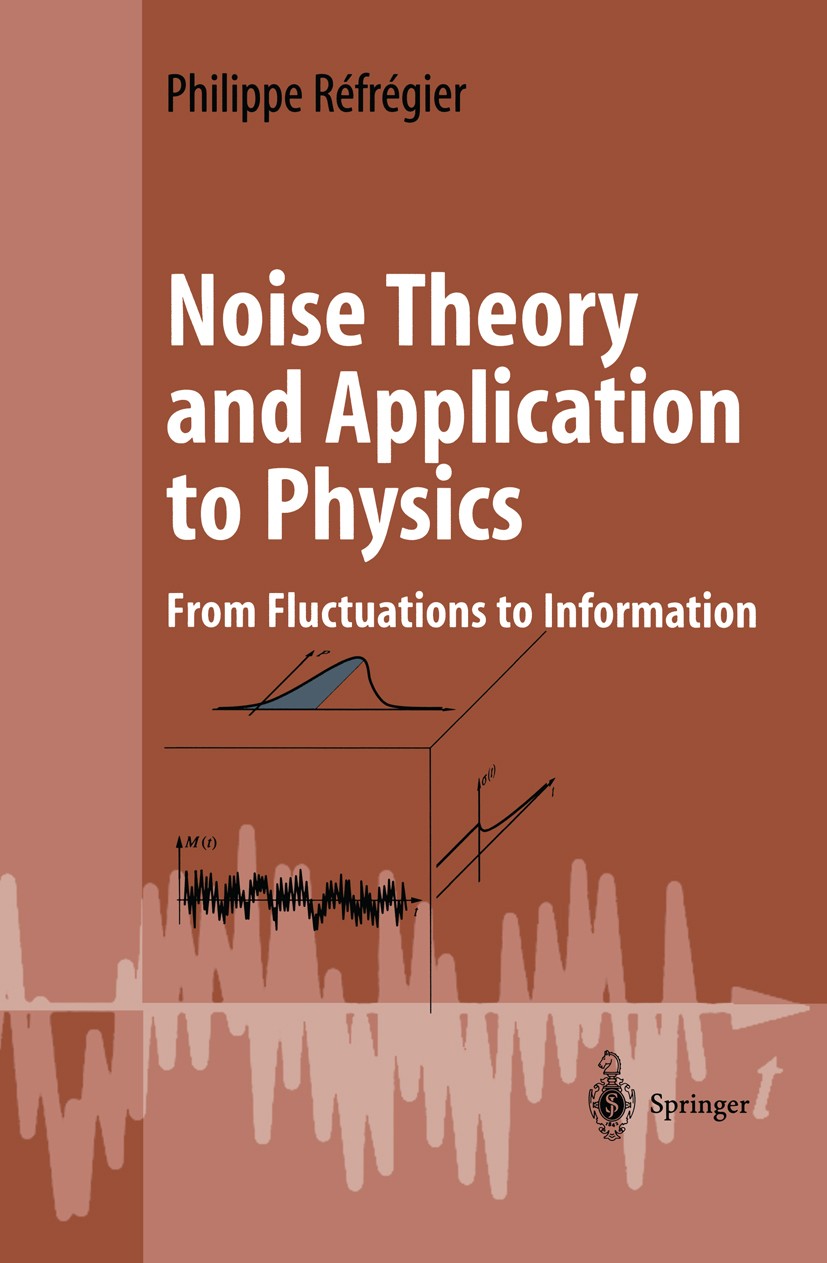 Titlebook: Noise Theory and Application to Physics; From Fluctuations to Philippe Réfrégier Textbook 2004 Springer Science+Business Media New York 200 Titlebook: Noise Theory and Application to Physics; From Fluctuations to Philippe Réfrégier Textbook 2004 Springer Science+Business Media New York 200