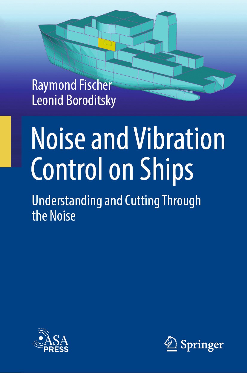 Titlebook: Noise and Vibration Control on Ships; Understanding and Cu Raymond Fischer,Leonid Boroditsky Book 2024 The Editor(s) (if applicable) and Th Titlebook: Noise and Vibration Control on Ships; Understanding and Cu Raymond Fischer,Leonid Boroditsky Book 2024 The Editor(s) (if applicable) and Th