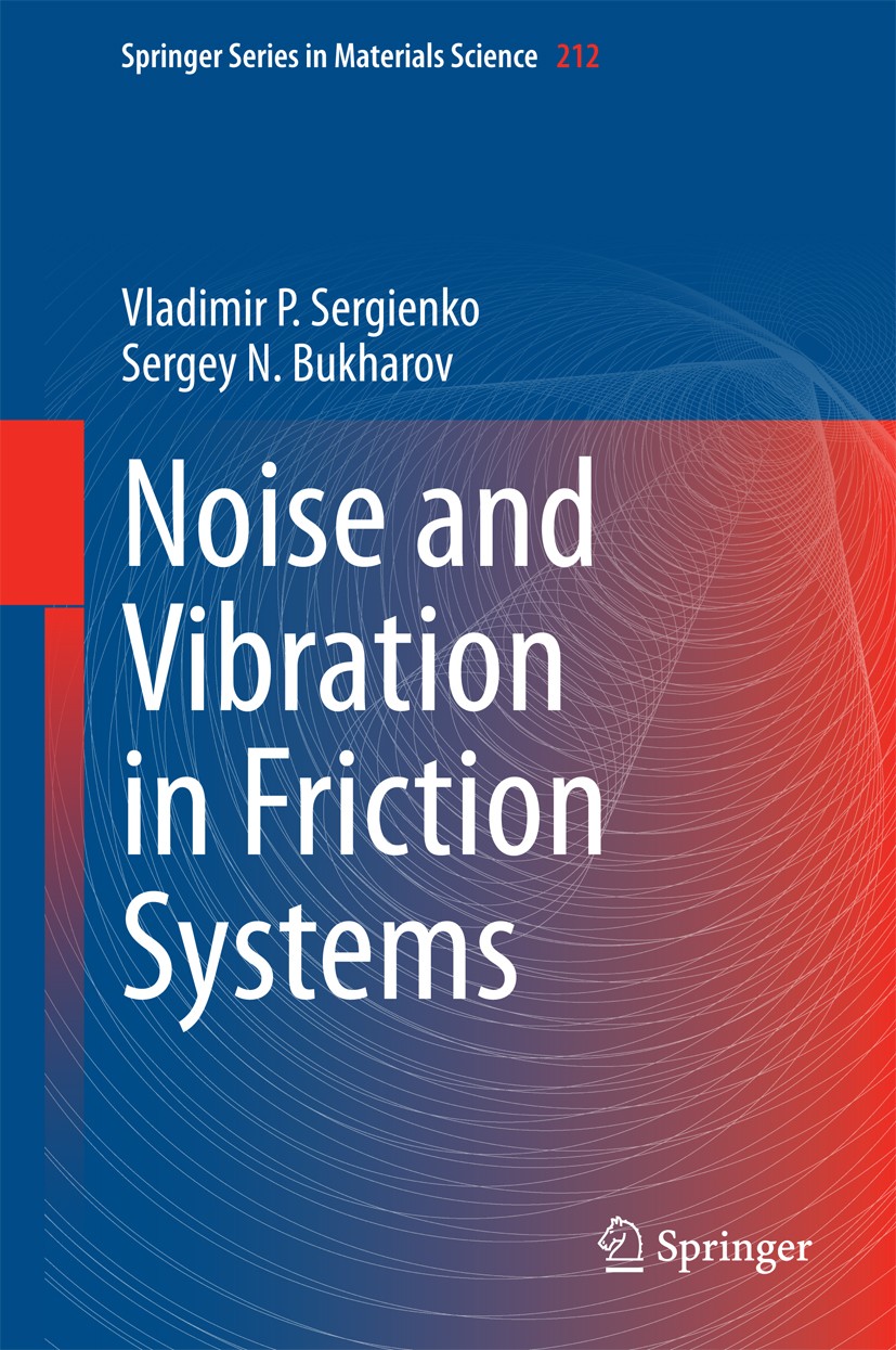 Titlebook: Noise and Vibration in Friction Systems; Vladimir P. Sergienko,Sergey N. Bukharov Book 2015 Springer International Publishing Switzerland Titlebook: Noise and Vibration in Friction Systems; Vladimir P. Sergienko,Sergey N. Bukharov Book 2015 Springer International Publishing Switzerland