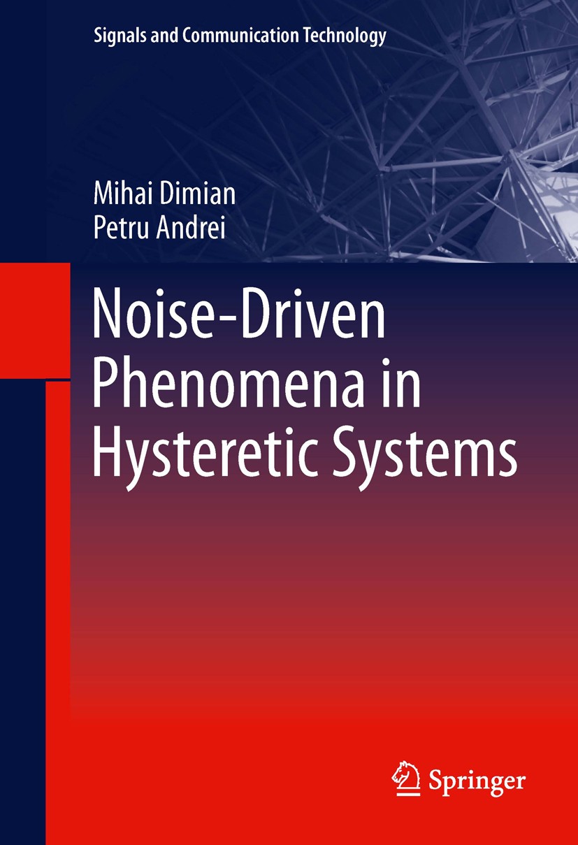 Titlebook: Noise-Driven Phenomena in Hysteretic Systems; Mihai Dimian,Petru Andrei Book 2014 Springer Science+Business Media, New York 2014 Coherence Titlebook: Noise-Driven Phenomena in Hysteretic Systems; Mihai Dimian,Petru Andrei Book 2014 Springer Science+Business Media, New York 2014 Coherence