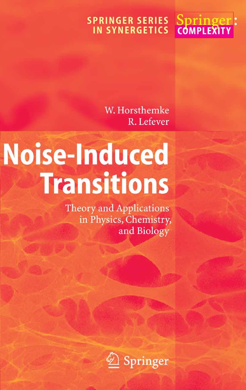 Titlebook: Noise-Induced Transitions; Theory and Applicati Werner Horsthemke,René Lefever Book 1984 Springer-Verlag Berlin Heidelberg 1984 Chemical re Titlebook: Noise-Induced Transitions; Theory and Applicati Werner Horsthemke,René Lefever Book 1984 Springer-Verlag Berlin Heidelberg 1984 Chemical re