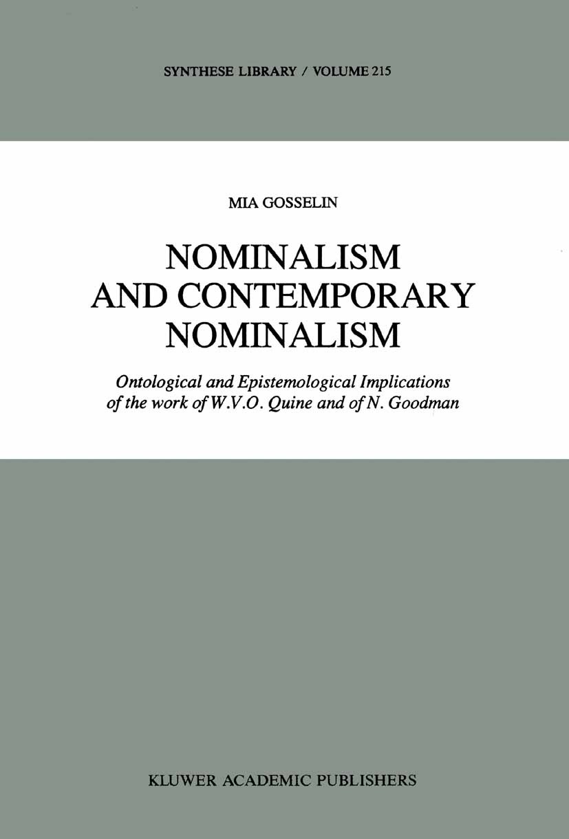 Titlebook: Nominalism and Contemporary Nominalism; Ontological and Epis Mia Gosselin Book 1990 Springer Science+Business Media Dordrecht 1990 Theory o Titlebook: Nominalism and Contemporary Nominalism; Ontological and Epis Mia Gosselin Book 1990 Springer Science+Business Media Dordrecht 1990 Theory o