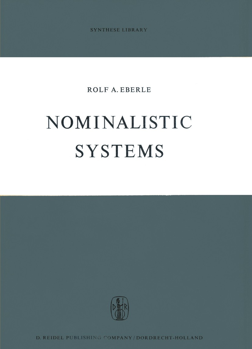 Titlebook: Nominalistic Systems; Rolf A. Eberle Book 1970 D. Reidel Publishing Company, Dordrecht, Holland 1970 concept.corporate identity.design.ind Titlebook: Nominalistic Systems; Rolf A. Eberle Book 1970 D. Reidel Publishing Company, Dordrecht, Holland 1970 concept.corporate identity.design.ind