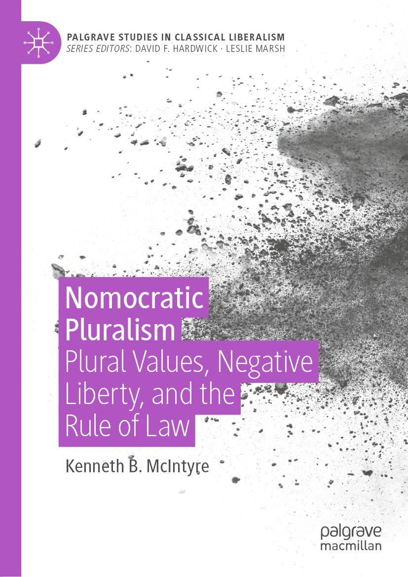 Titlebook: Nomocratic Pluralism; Plural Values, Negat Kenneth B. McIntyre Book 2021 The Editor(s) (if applicable) and The Author(s), under exclusive l Titlebook: Nomocratic Pluralism; Plural Values, Negat Kenneth B. McIntyre Book 2021 The Editor(s) (if applicable) and The Author(s), under exclusive l