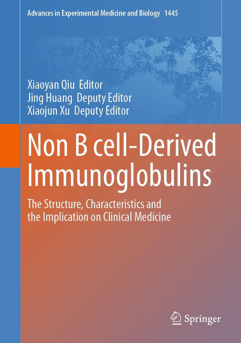 Titlebook: Non B cell-Derived Immunoglobulins; The Structure, Chara Xiaoyan Qiu,Jing Huang,Xiaojun Xu Book 2024 The Editor(s) (if applicable) and The Titlebook: Non B cell-Derived Immunoglobulins; The Structure, Chara Xiaoyan Qiu,Jing Huang,Xiaojun Xu Book 2024 The Editor(s) (if applicable) and The