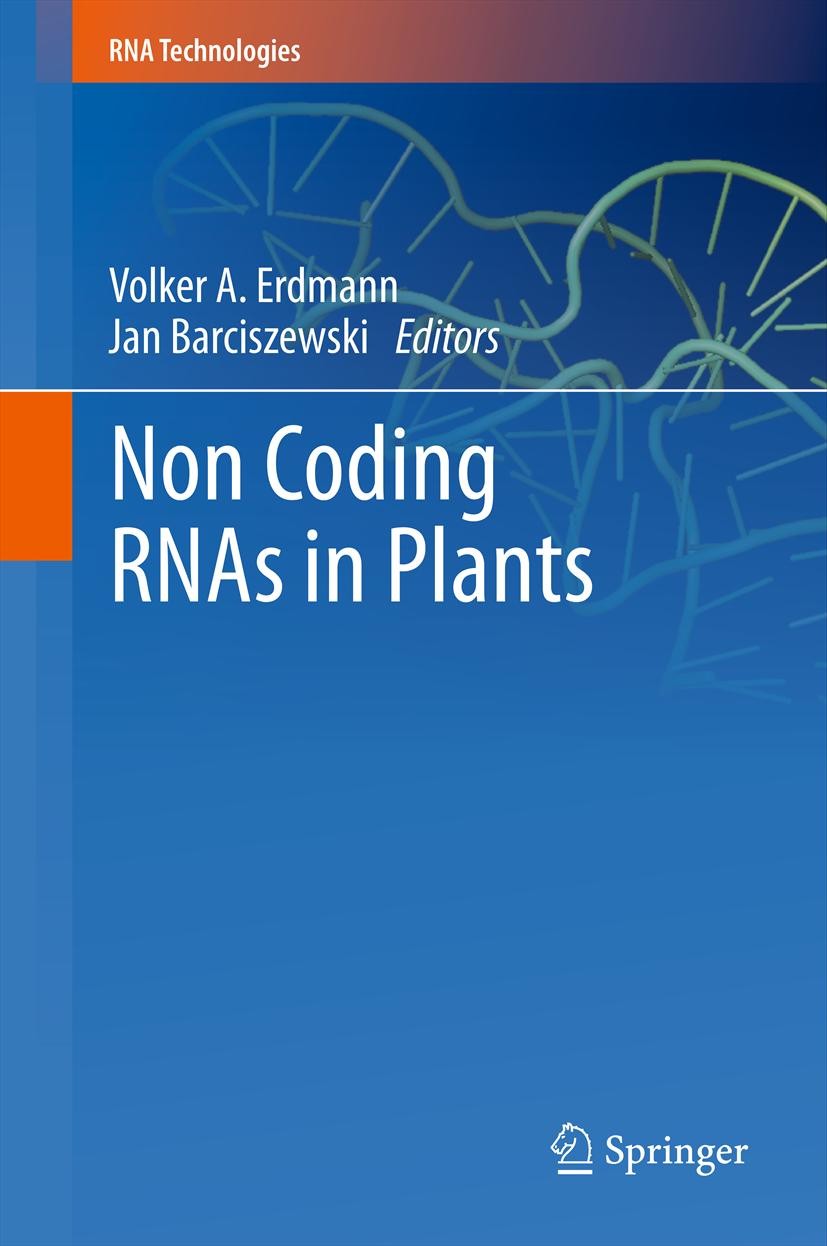 Titlebook: Non Coding RNAs in Plants; Volker A. Erdmann,Jan Barciszewski Book 2011 Springer-Verlag Berlin Heidelberg 2011 RNA interference.microRNAs. Titlebook: Non Coding RNAs in Plants; Volker A. Erdmann,Jan Barciszewski Book 2011 Springer-Verlag Berlin Heidelberg 2011 RNA interference.microRNAs.