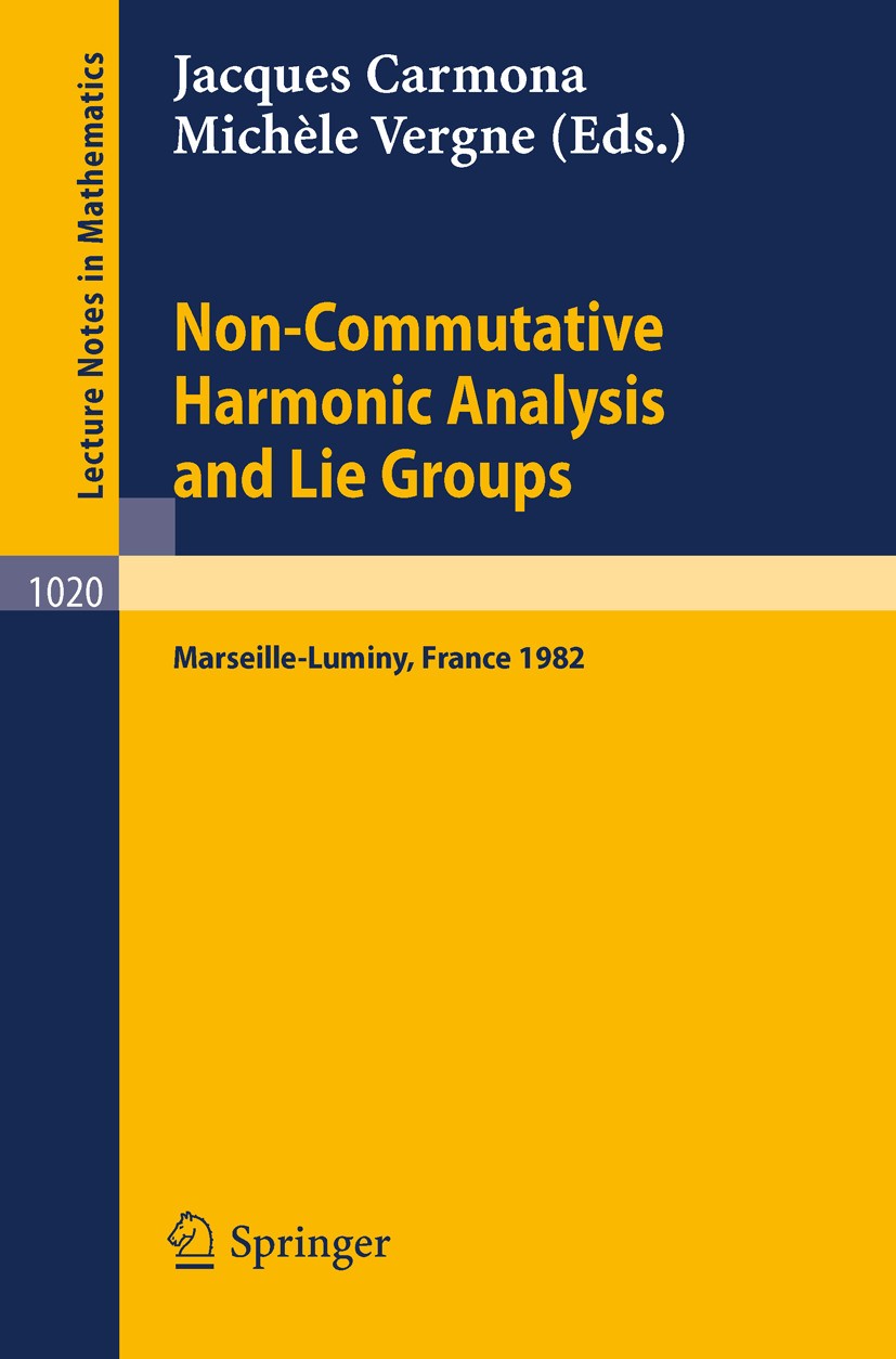 Titlebook: Non Commutative Harmonic Analysis and Lie Groups; Proceedings of the I Jaques Carmona,Michèle Vergne Conference proceedings 1983 Springer-V Titlebook: Non Commutative Harmonic Analysis and Lie Groups; Proceedings of the I Jaques Carmona,Michèle Vergne Conference proceedings 1983 Springer-V