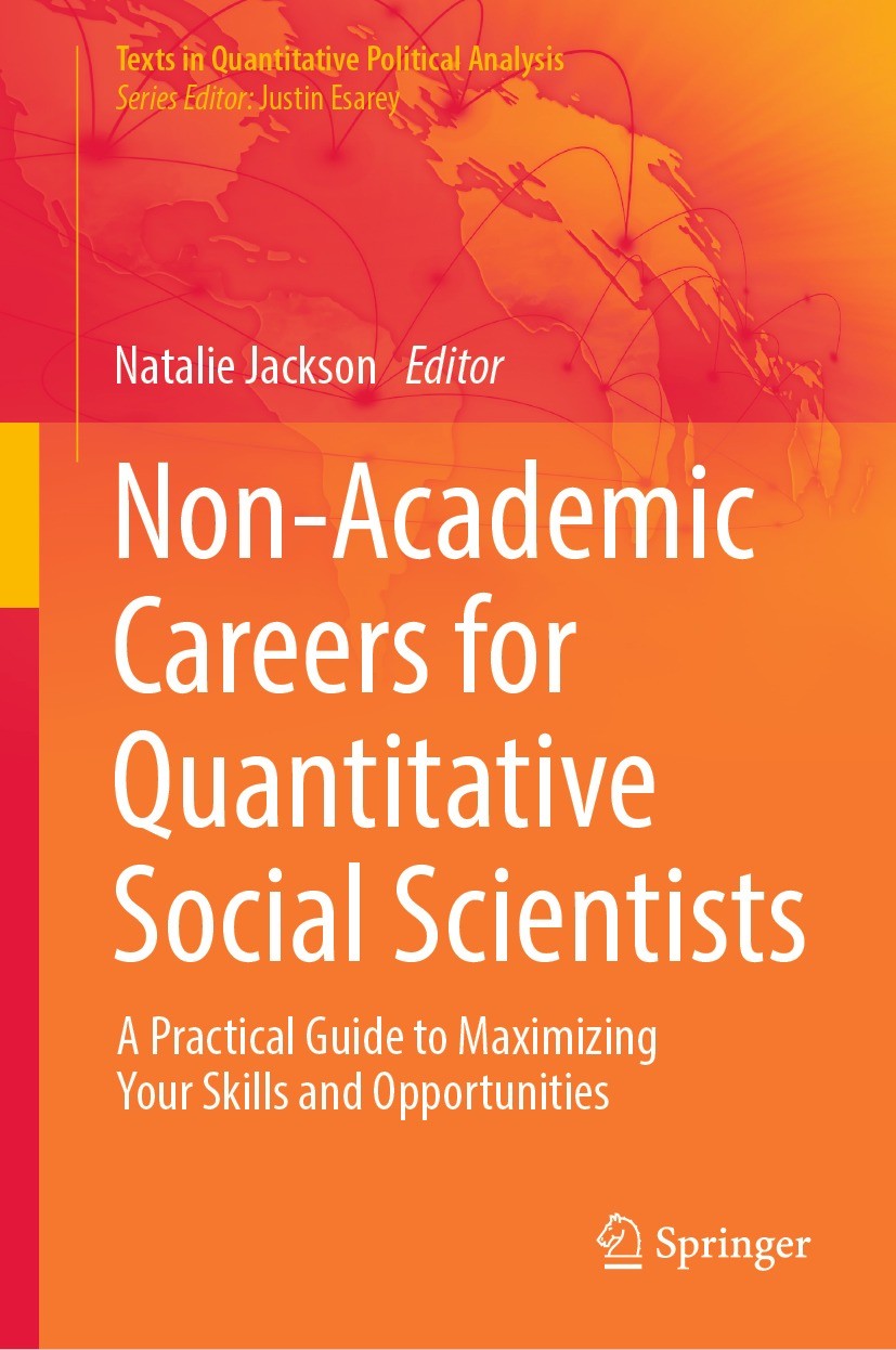 Titlebook: Non-Academic Careers for Quantitative Social Scientists; A Practical Guide to Natalie Jackson Book 2023 The Editor(s) (if applicable) and T Titlebook: Non-Academic Careers for Quantitative Social Scientists; A Practical Guide to Natalie Jackson Book 2023 The Editor(s) (if applicable) and T