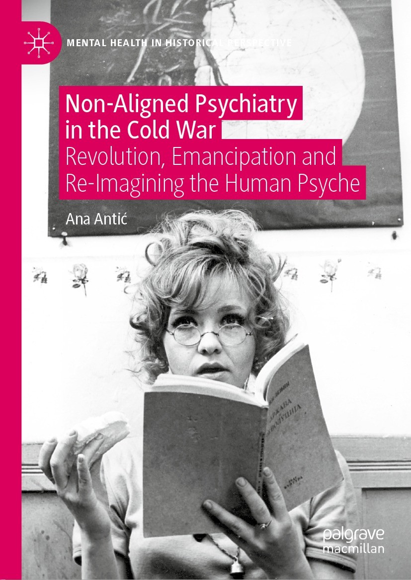 Titlebook: Non-Aligned Psychiatry in the Cold War; Revolution, Emancipa Ana Antić Book 2021 The Editor(s) (if applicable) and The Author(s), under exc Titlebook: Non-Aligned Psychiatry in the Cold War; Revolution, Emancipa Ana Antić Book 2021 The Editor(s) (if applicable) and The Author(s), under exc