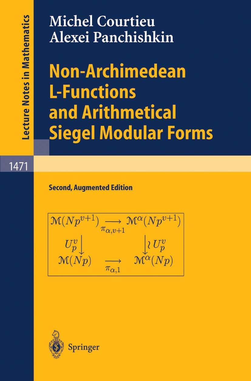 Titlebook: Non-Archimedean L-Functions and Arithmetical Siegel Modular Forms; Michel Courtieu,Alexei A. Panchishkin Book 1991Latest edition Springer- Titlebook: Non-Archimedean L-Functions and Arithmetical Siegel Modular Forms; Michel Courtieu,Alexei A. Panchishkin Book 1991Latest edition Springer-