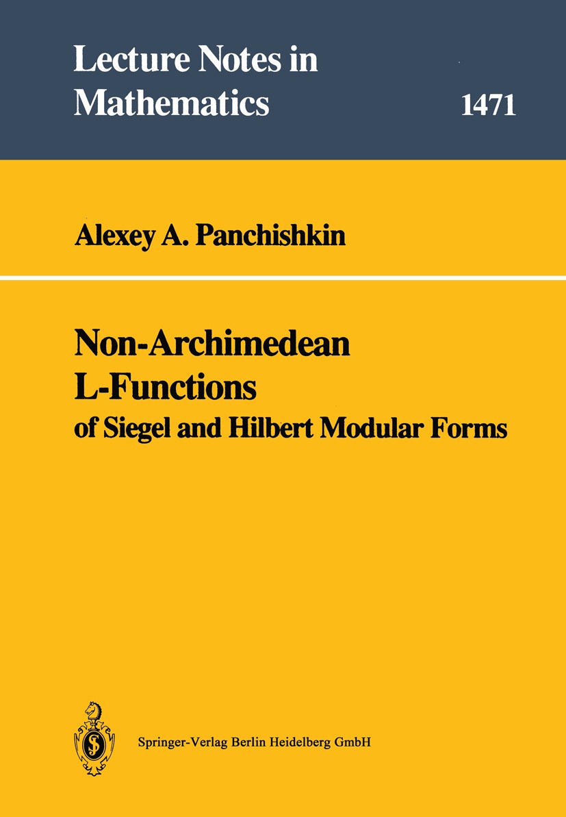 Titlebook: Non-Archimedean L-Functions; of Siegel and Hilber Alexey A. Panchishkin Book 19911st edition Springer-Verlag Berlin Heidelberg 1991 11F.11R Titlebook: Non-Archimedean L-Functions; of Siegel and Hilber Alexey A. Panchishkin Book 19911st edition Springer-Verlag Berlin Heidelberg 1991 11F.11R