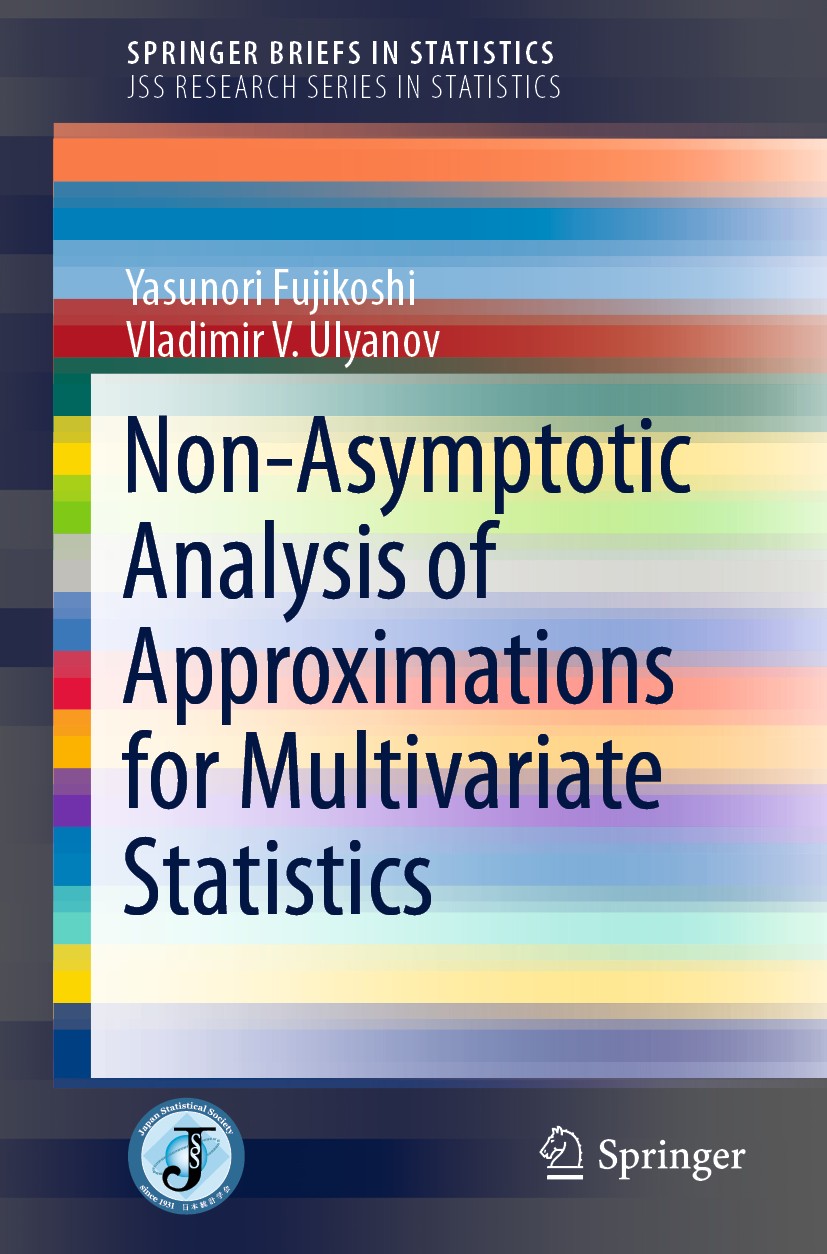 Titlebook: Non-Asymptotic Analysis of Approximations for Multivariate Statistics; Yasunori Fujikoshi,Vladimir V. Ulyanov Book 2020 The Author(s), und Titlebook: Non-Asymptotic Analysis of Approximations for Multivariate Statistics; Yasunori Fujikoshi,Vladimir V. Ulyanov Book 2020 The Author(s), und
