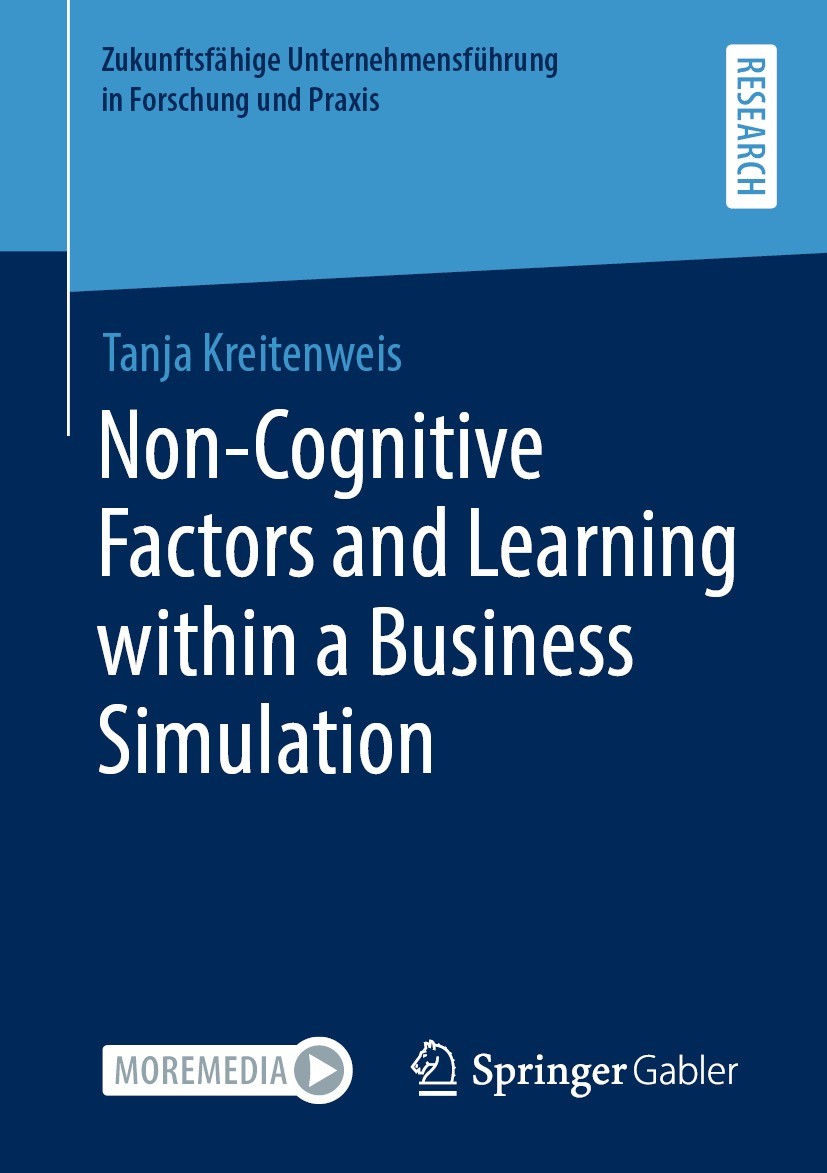 Titlebook: Non-Cognitive Factors and Learning within a Business Simulation; Tanja Kreitenweis Book 2021 The Editor(s) (if applicable) and The Author( Titlebook: Non-Cognitive Factors and Learning within a Business Simulation; Tanja Kreitenweis Book 2021 The Editor(s) (if applicable) and The Author(