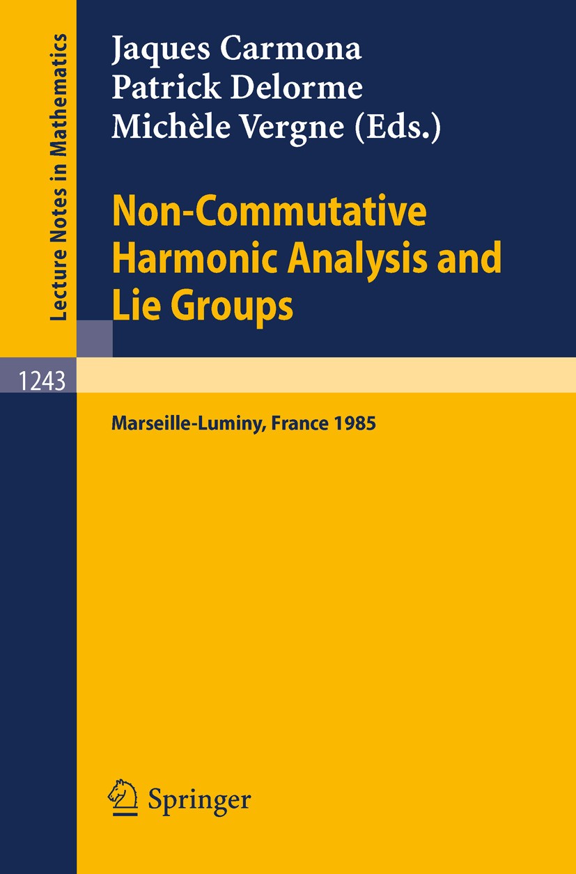Titlebook: Non-Commutative Harmonic Analysis and Lie Groups; Proceedings of the I Jacques Carmona,Patrick Delorme,M.I.T. Conference proceedings 1987 S Titlebook: Non-Commutative Harmonic Analysis and Lie Groups; Proceedings of the I Jacques Carmona,Patrick Delorme,M.I.T. Conference proceedings 1987 S