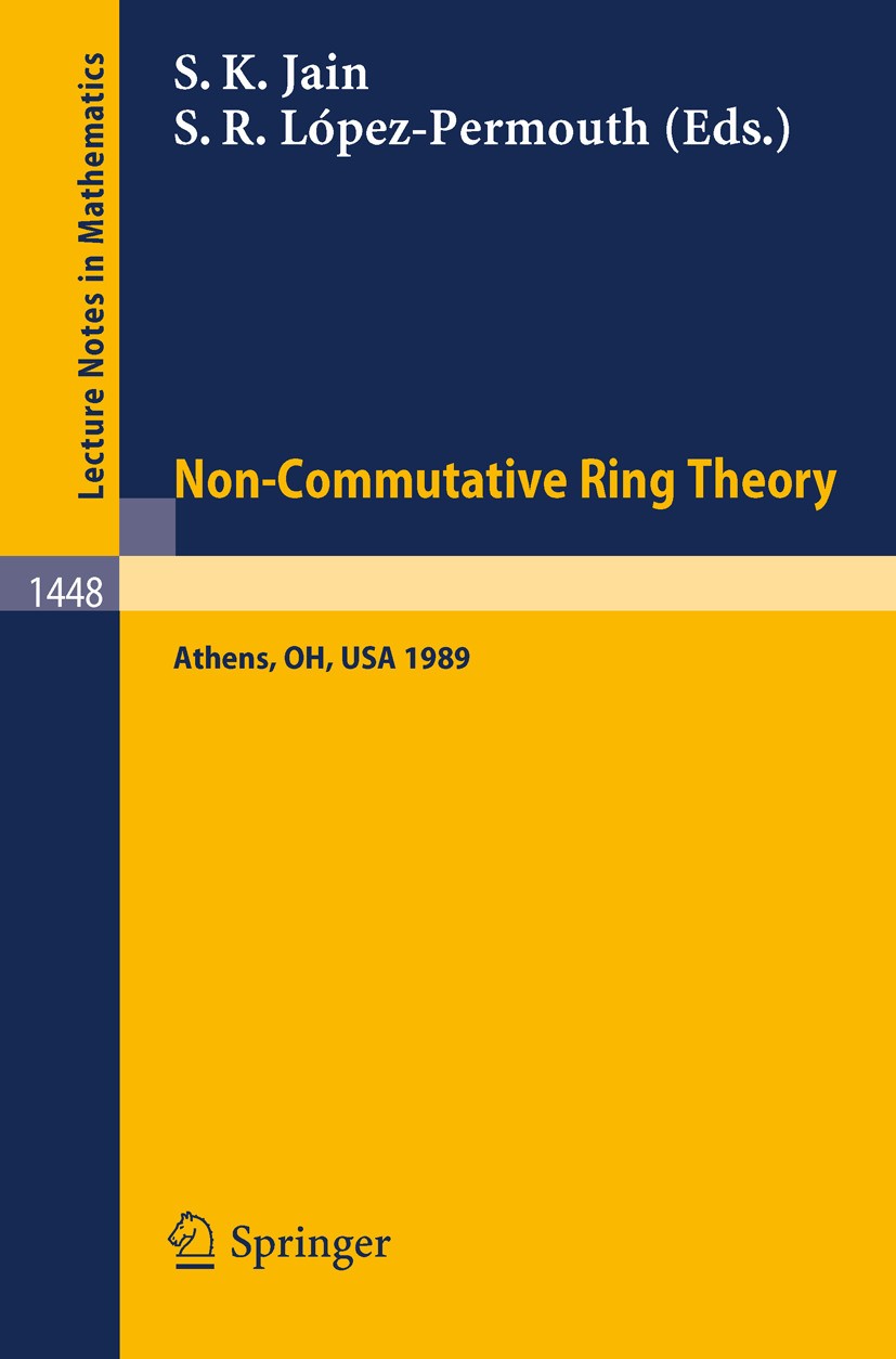 Titlebook: Non-Commutative Ring Theory; Proceedings of a Con Surender Kumar Jain,Sergio R. López-Permouth Conference proceedings 1990 Springer-Verlag Titlebook: Non-Commutative Ring Theory; Proceedings of a Con Surender Kumar Jain,Sergio R. López-Permouth Conference proceedings 1990 Springer-Verlag