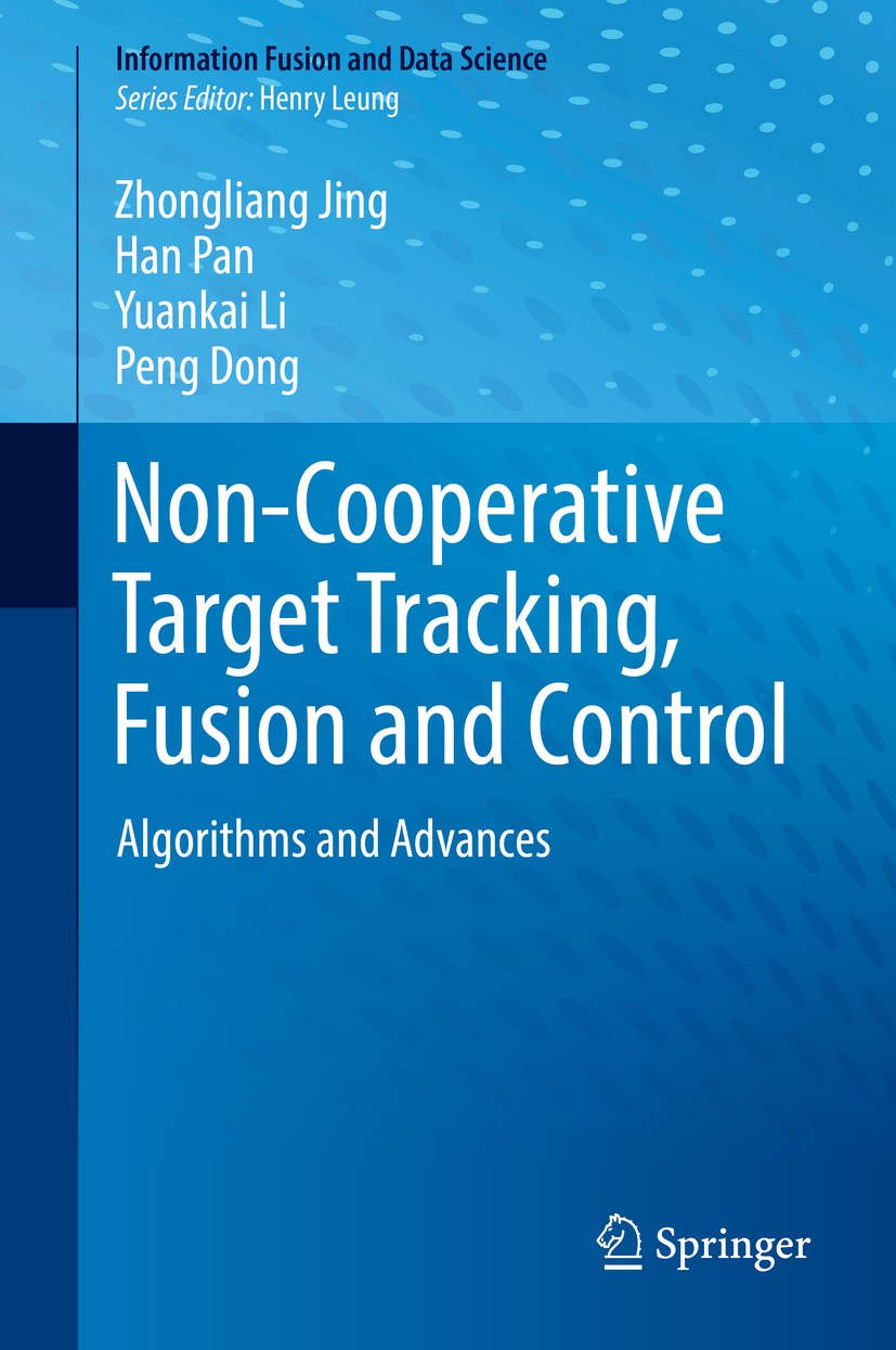 Titlebook: Non-Cooperative Target Tracking, Fusion and Control; Algorithms and Advan Zhongliang Jing,Han Pan,Peng Dong Book 2018 Springer Internationa Titlebook: Non-Cooperative Target Tracking, Fusion and Control; Algorithms and Advan Zhongliang Jing,Han Pan,Peng Dong Book 2018 Springer Internationa