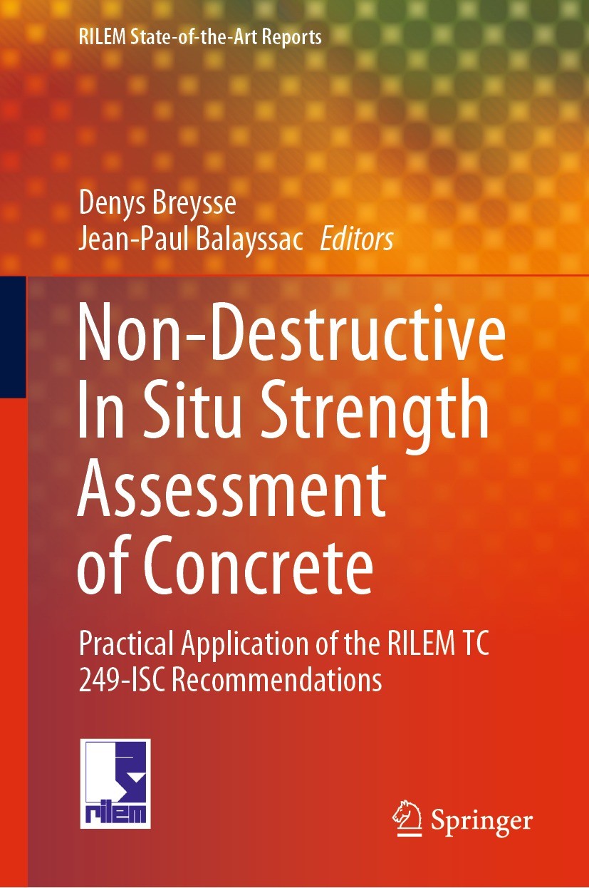 Titlebook: Non-Destructive In Situ Strength Assessment of Concrete; Practical Applicatio Denys Breysse,Jean-Paul Balayssac Book 2021 RILEM 2021 non de Titlebook: Non-Destructive In Situ Strength Assessment of Concrete; Practical Applicatio Denys Breysse,Jean-Paul Balayssac Book 2021 RILEM 2021 non de