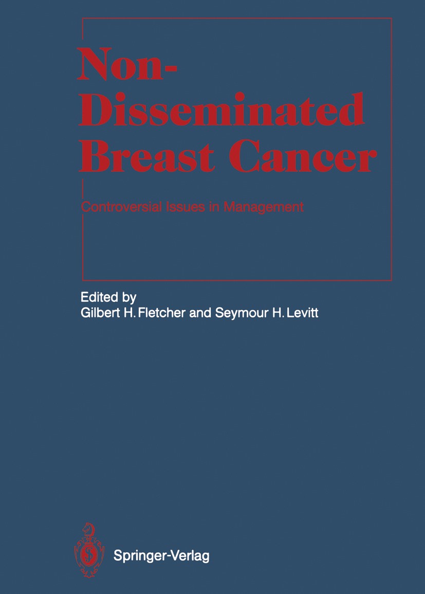 Titlebook: Non-Disseminated Breast Cancer; Controversial Issues Gilbert H. Fletcher (Professor),Seymour H. Levitt Book 1993 Springer-Verlag Berlin He Titlebook: Non-Disseminated Breast Cancer; Controversial Issues Gilbert H. Fletcher (Professor),Seymour H. Levitt Book 1993 Springer-Verlag Berlin He
