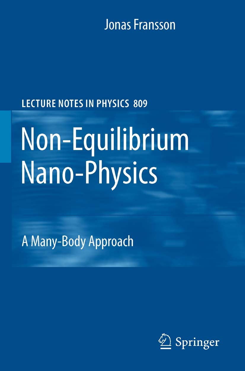 Titlebook: Non-Equilibrium Nano-Physics; A Many-Body Approach Jonas Fransson Book 2010 Springer Science+Business Media B.V. 2010 Green functions.Kadan Titlebook: Non-Equilibrium Nano-Physics; A Many-Body Approach Jonas Fransson Book 2010 Springer Science+Business Media B.V. 2010 Green functions.Kadan