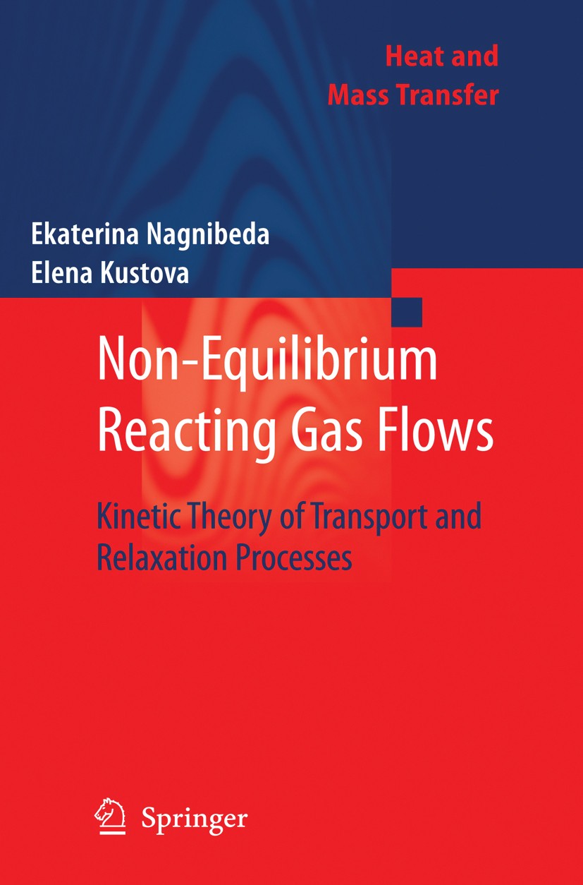 Titlebook: Non-Equilibrium Reacting Gas Flows; Kinetic Theory of Tr Ekaterina Nagnibeda,Elena Kustova Book 2009 Springer-Verlag Berlin Heidelberg 2009 Titlebook: Non-Equilibrium Reacting Gas Flows; Kinetic Theory of Tr Ekaterina Nagnibeda,Elena Kustova Book 2009 Springer-Verlag Berlin Heidelberg 2009