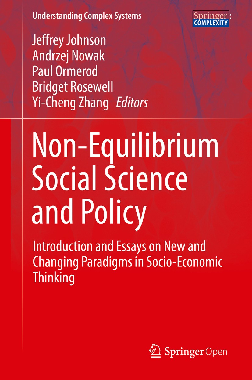 Titlebook: Non-Equilibrium Social Science and Policy; Introduction and Ess Jeffrey Johnson,Andrzej Nowak,Yi-Cheng Zhang Book‘‘‘‘‘‘‘‘ 2017 The Editor(s Titlebook: Non-Equilibrium Social Science and Policy; Introduction and Ess Jeffrey Johnson,Andrzej Nowak,Yi-Cheng Zhang Book‘‘‘‘‘‘‘‘ 2017 The Editor(s