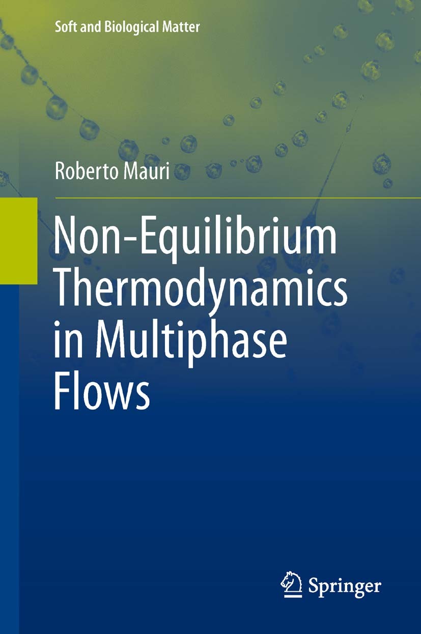 Titlebook: Non-Equilibrium Thermodynamics in Multiphase Flows; Roberto Mauri Textbook 2013 Springer Science+Business Media Dordrecht 2013 Complex Flu Titlebook: Non-Equilibrium Thermodynamics in Multiphase Flows; Roberto Mauri Textbook 2013 Springer Science+Business Media Dordrecht 2013 Complex Flu