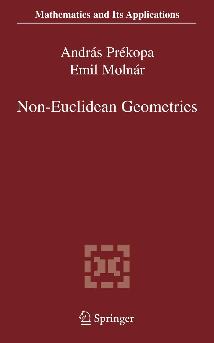 Titlebook: Non-Euclidean Geometries; János Bolyai Memoria András Prékopa,Emil Molnár Book 2006 Springer-Verlag US 2006 Applications in physics.Axiomat Titlebook: Non-Euclidean Geometries; János Bolyai Memoria András Prékopa,Emil Molnár Book 2006 Springer-Verlag US 2006 Applications in physics.Axiomat