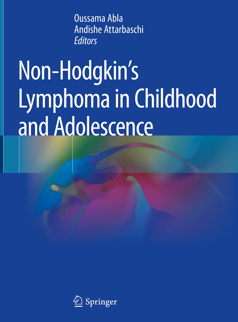 Titlebook: Non-Hodgkin‘s Lymphoma in Childhood and Adolescence; Oussama Abla,Andishe Attarbaschi Book 2019 Springer Nature Switzerland AG 2019 B-lymp Titlebook: Non-Hodgkin‘s Lymphoma in Childhood and Adolescence; Oussama Abla,Andishe Attarbaschi Book 2019 Springer Nature Switzerland AG 2019 B-lymp