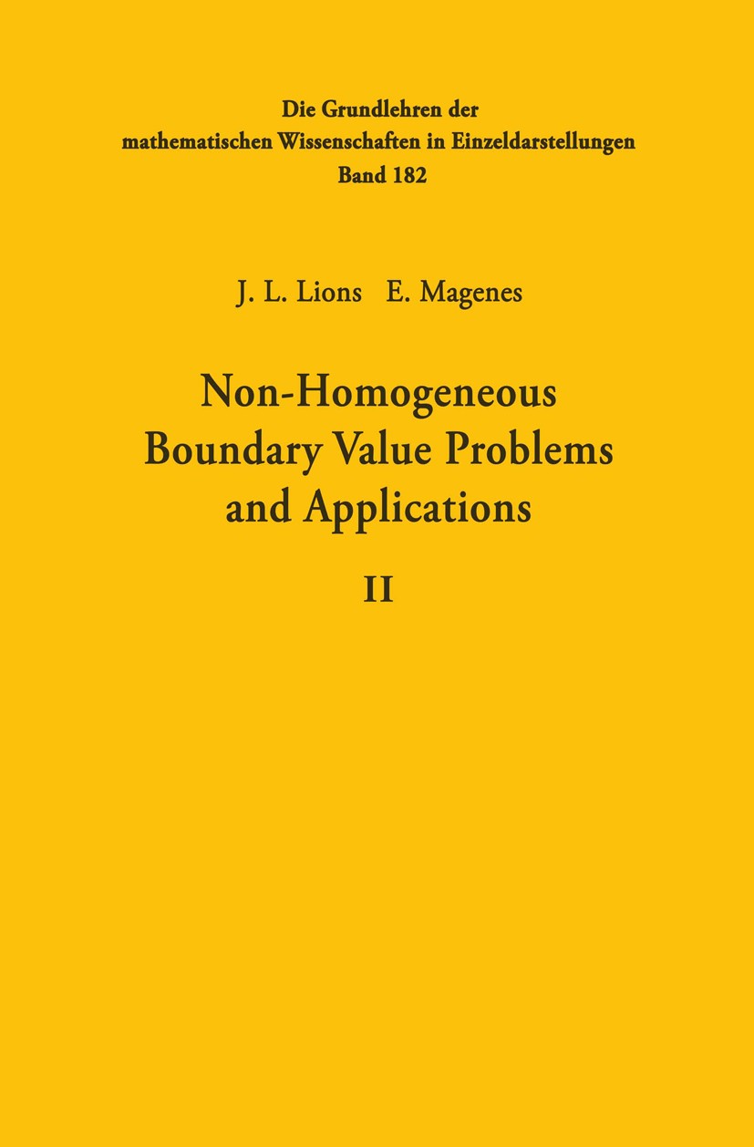 Titlebook: Non-Homogeneous Boundary Value Problems and Applications; Volume II J. L. Lions,E. Magenes Book 1972 Springer-Verlag, Berlin · Heidelberg 1 Titlebook: Non-Homogeneous Boundary Value Problems and Applications; Volume II J. L. Lions,E. Magenes Book 1972 Springer-Verlag, Berlin · Heidelberg 1