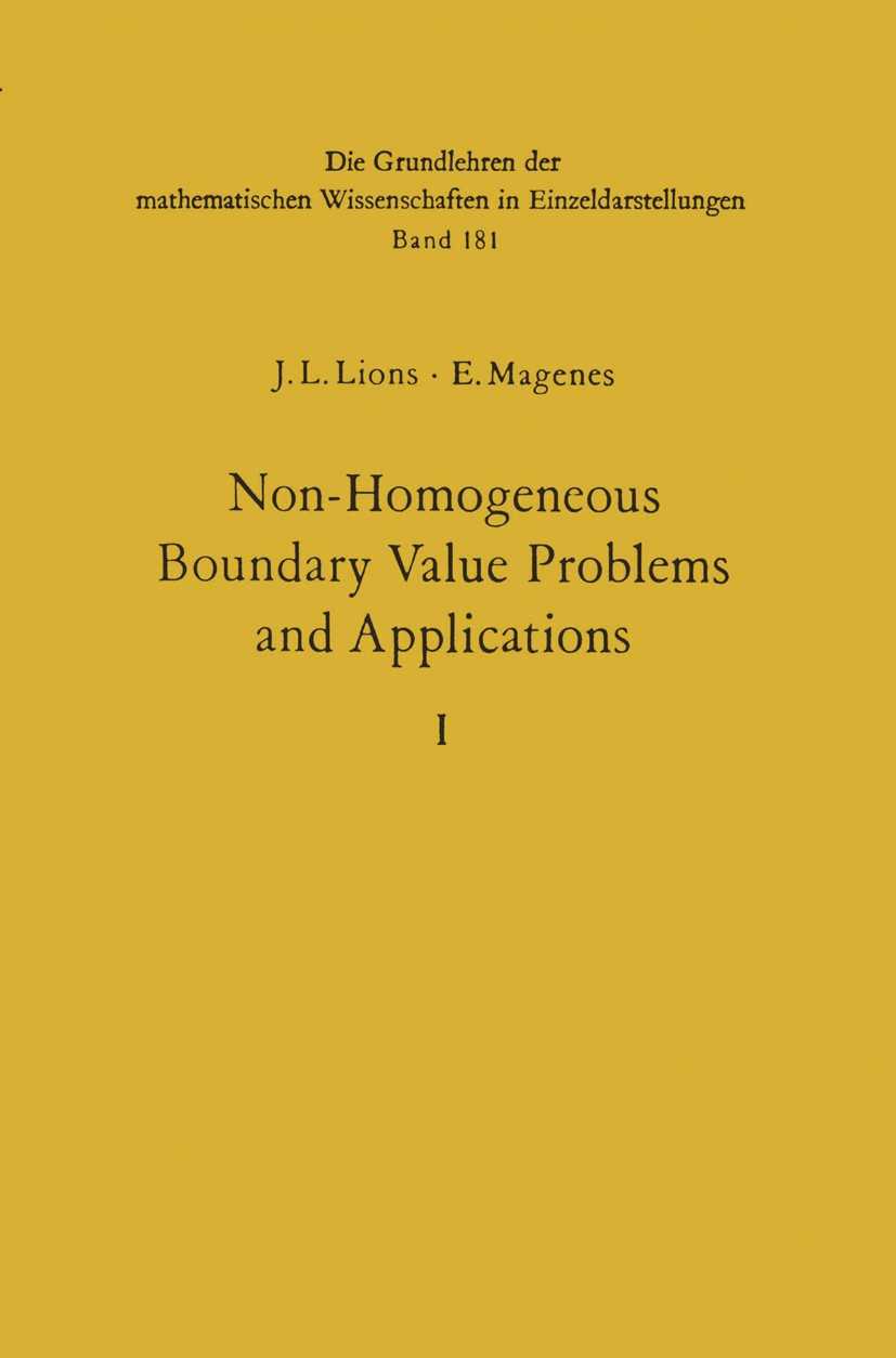 Titlebook: Non-Homogeneous Boundary Value Problems and Applications; Vol. 1 J. L. Lions,E. Magenes Book 1972 Springer-Verlag, Berlin Heidelberg 1972 B Titlebook: Non-Homogeneous Boundary Value Problems and Applications; Vol. 1 J. L. Lions,E. Magenes Book 1972 Springer-Verlag, Berlin Heidelberg 1972 B