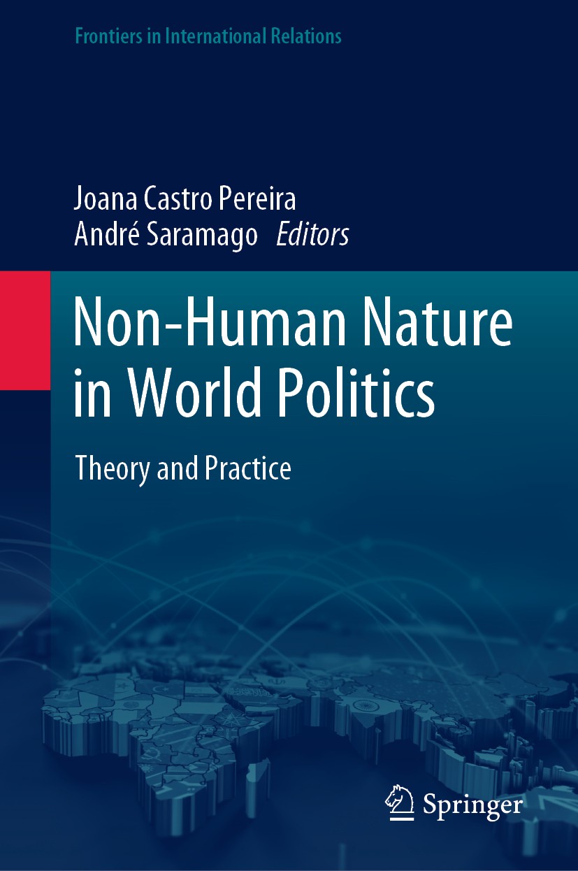 Titlebook: Non-Human Nature in World Politics; Theory and Practice Joana Castro Pereira,André Saramago Book 2020 The Editor(s) (if applicable) and The Titlebook: Non-Human Nature in World Politics; Theory and Practice Joana Castro Pereira,André Saramago Book 2020 The Editor(s) (if applicable) and The