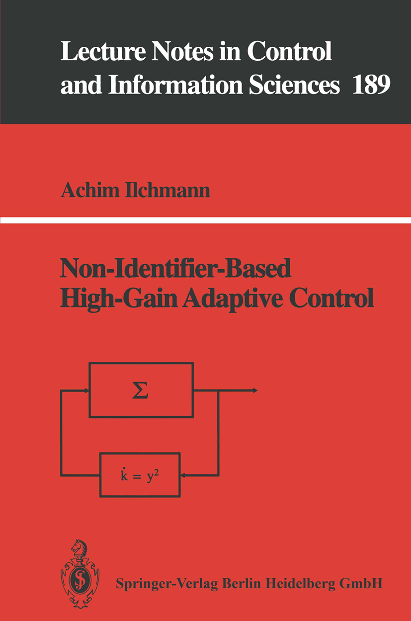 Titlebook: Non-Identifier-Based High-Gain Adaptive Control; Achim Ilchmann Book 1993 Springer-Verlag London 1993 Tracking.adaptive control.control.de Titlebook: Non-Identifier-Based High-Gain Adaptive Control; Achim Ilchmann Book 1993 Springer-Verlag London 1993 Tracking.adaptive control.control.de