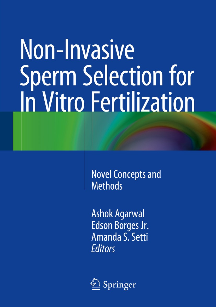 Titlebook: Non-Invasive Sperm Selection for In Vitro Fertilization; Novel Concepts and M Ashok Agarwal,Edson Borges Jr.,Amanda S. Setti Book 2015 Spri Titlebook: Non-Invasive Sperm Selection for In Vitro Fertilization; Novel Concepts and M Ashok Agarwal,Edson Borges Jr.,Amanda S. Setti Book 2015 Spri