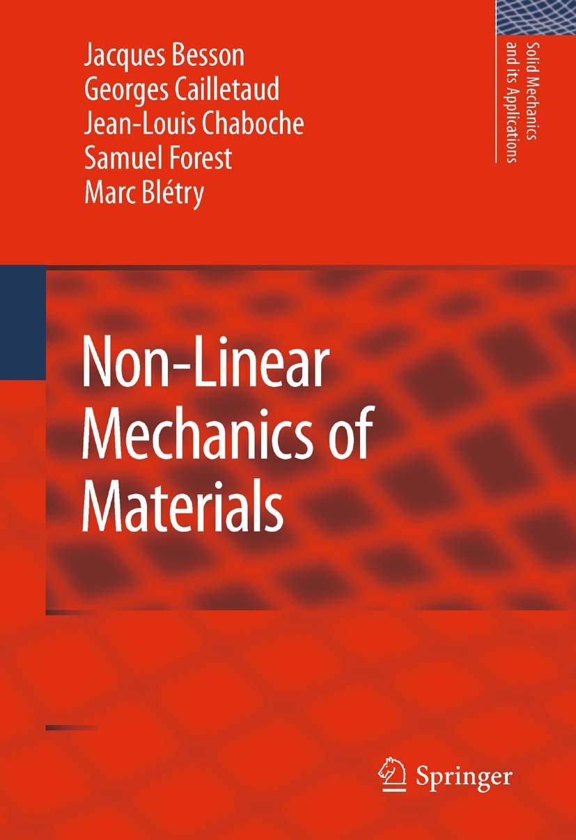 Titlebook: Non-Linear Mechanics of Materials; Jacques Besson,Georges Cailletaud,Samuel Forest Book 2010 Springer Science+Business Media B.V. 2010 dam Titlebook: Non-Linear Mechanics of Materials; Jacques Besson,Georges Cailletaud,Samuel Forest Book 2010 Springer Science+Business Media B.V. 2010 dam