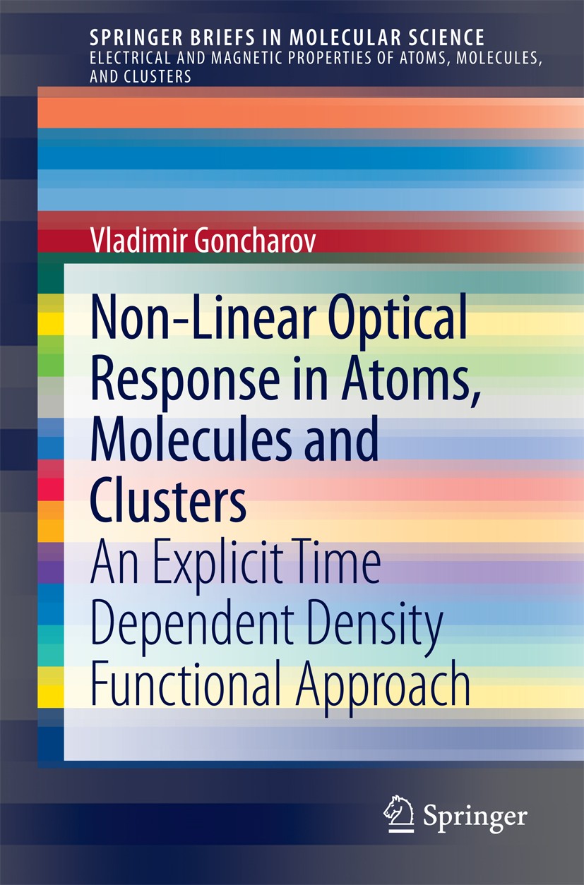 Titlebook: Non-Linear Optical Response in Atoms, Molecules and Clusters; An Explicit Time Dep Vladimir Goncharov Book 2014 The Author(s) 2014 Hyperpol Titlebook: Non-Linear Optical Response in Atoms, Molecules and Clusters; An Explicit Time Dep Vladimir Goncharov Book 2014 The Author(s) 2014 Hyperpol