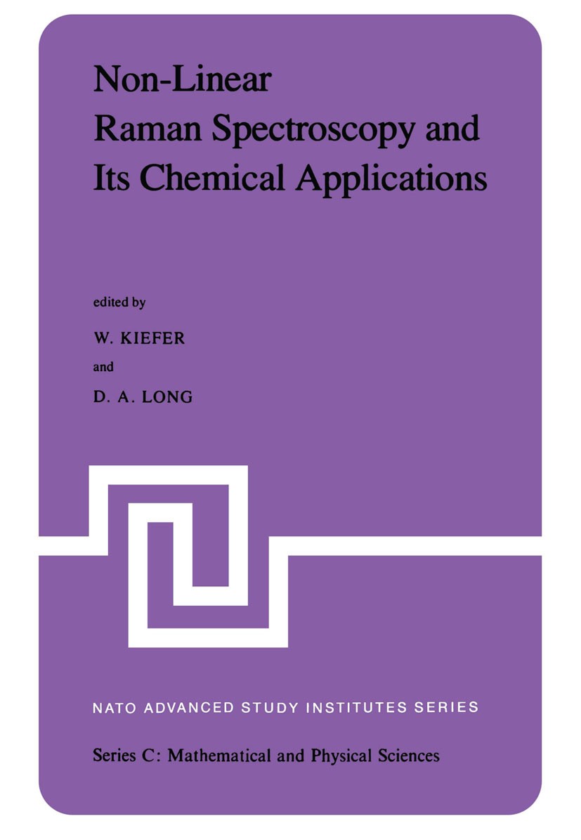 Titlebook: Non-Linear Raman Spectroscopy and Its Chemical Aplications; Proceedings of the N W. Kiefer,D. A. Long Conference proceedings 1982 D. Reidel Titlebook: Non-Linear Raman Spectroscopy and Its Chemical Aplications; Proceedings of the N W. Kiefer,D. A. Long Conference proceedings 1982 D. Reidel