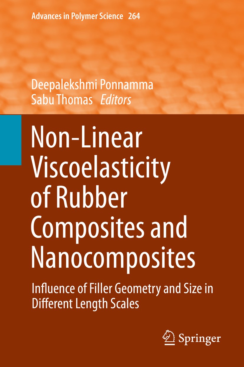 Titlebook: Non-Linear Viscoelasticity of Rubber Composites and Nanocomposites; Influence of Filler Deepalekshmi Ponnamma,Sabu Thomas Book 2014 Spring Titlebook: Non-Linear Viscoelasticity of Rubber Composites and Nanocomposites; Influence of Filler Deepalekshmi Ponnamma,Sabu Thomas Book 2014 Spring