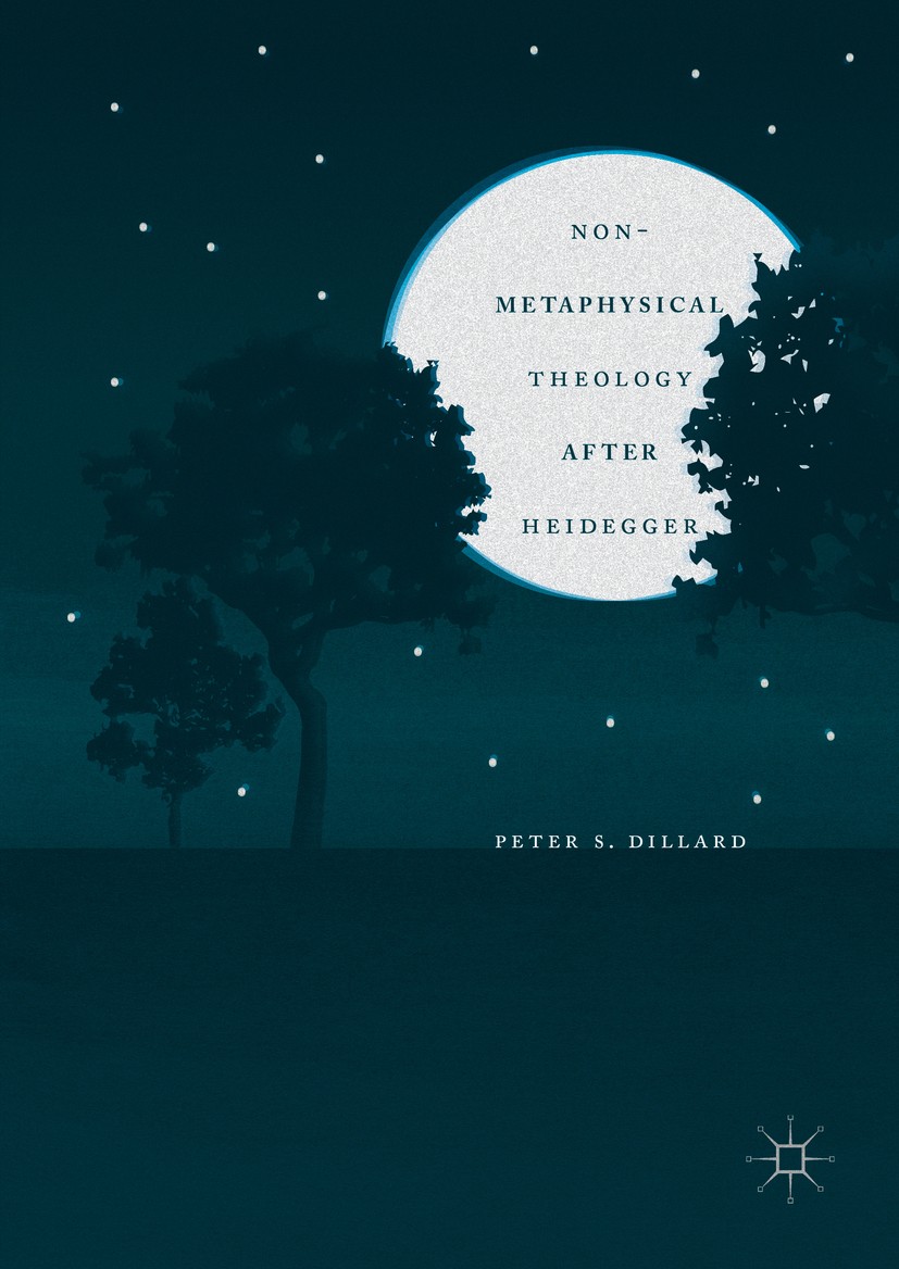 Titlebook: Non-Metaphysical Theology After Heidegger; Peter S. Dillard Book 2016 The Editor(s) (if applicable) and The Author(s) 2016 Divinity.Hermen Titlebook: Non-Metaphysical Theology After Heidegger; Peter S. Dillard Book 2016 The Editor(s) (if applicable) and The Author(s) 2016 Divinity.Hermen