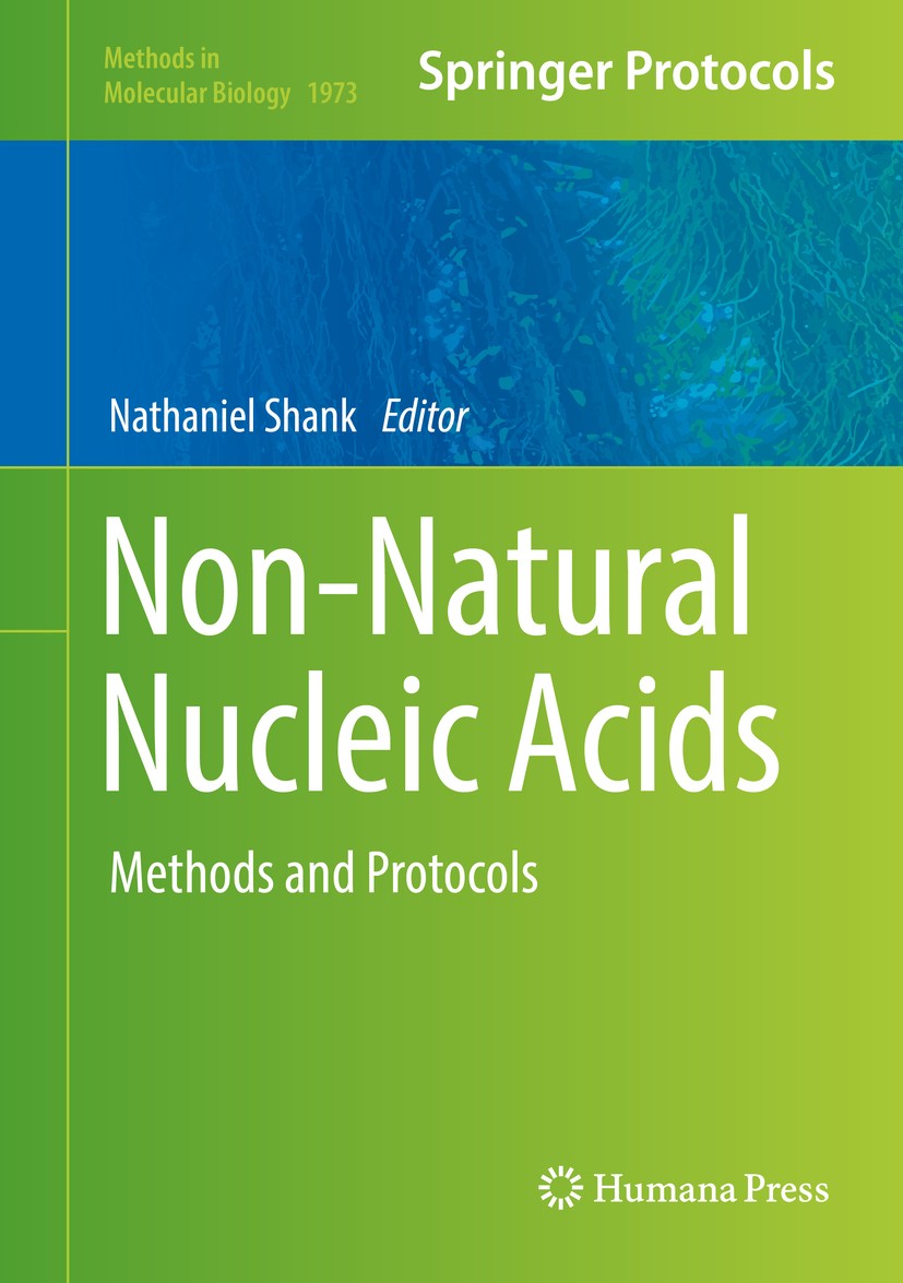 Titlebook: Non-Natural Nucleic Acids; Methods and Protocol Nathaniel Shank Book 2019 Springer Science+Business Media, LLC, part of Springer Nature 201 Titlebook: Non-Natural Nucleic Acids; Methods and Protocol Nathaniel Shank Book 2019 Springer Science+Business Media, LLC, part of Springer Nature 201