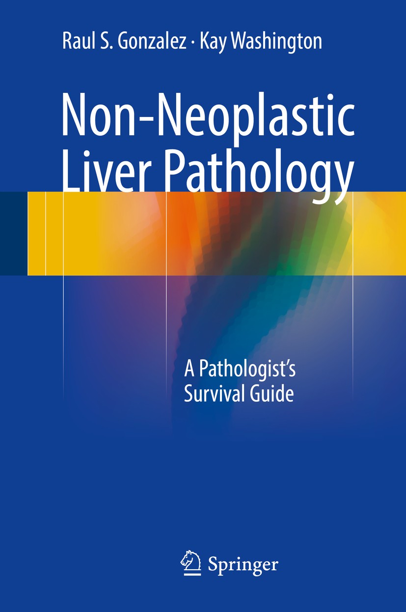 Titlebook: Non-Neoplastic Liver Pathology; A Pathologist’s Surv Raul S. Gonzalez,Kay Washington Book 2016 Springer International Publishing Switzerlan Titlebook: Non-Neoplastic Liver Pathology; A Pathologist’s Surv Raul S. Gonzalez,Kay Washington Book 2016 Springer International Publishing Switzerlan