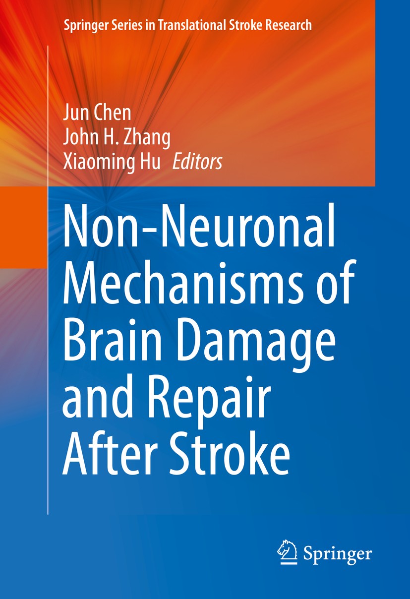 Titlebook: Non-Neuronal Mechanisms of Brain Damage and Repair After Stroke; Jun Chen,John H. Zhang,Xiaoming Hu Book 2016 Springer International Publi Titlebook: Non-Neuronal Mechanisms of Brain Damage and Repair After Stroke; Jun Chen,John H. Zhang,Xiaoming Hu Book 2016 Springer International Publi