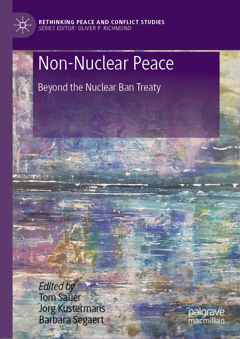 Titlebook: Non-Nuclear Peace; Beyond the Nuclear B Tom Sauer,Jorg Kustermans,Barbara Segaert Book 2020 The Editor(s) (if applicable) and The Author(s) Titlebook: Non-Nuclear Peace; Beyond the Nuclear B Tom Sauer,Jorg Kustermans,Barbara Segaert Book 2020 The Editor(s) (if applicable) and The Author(s)