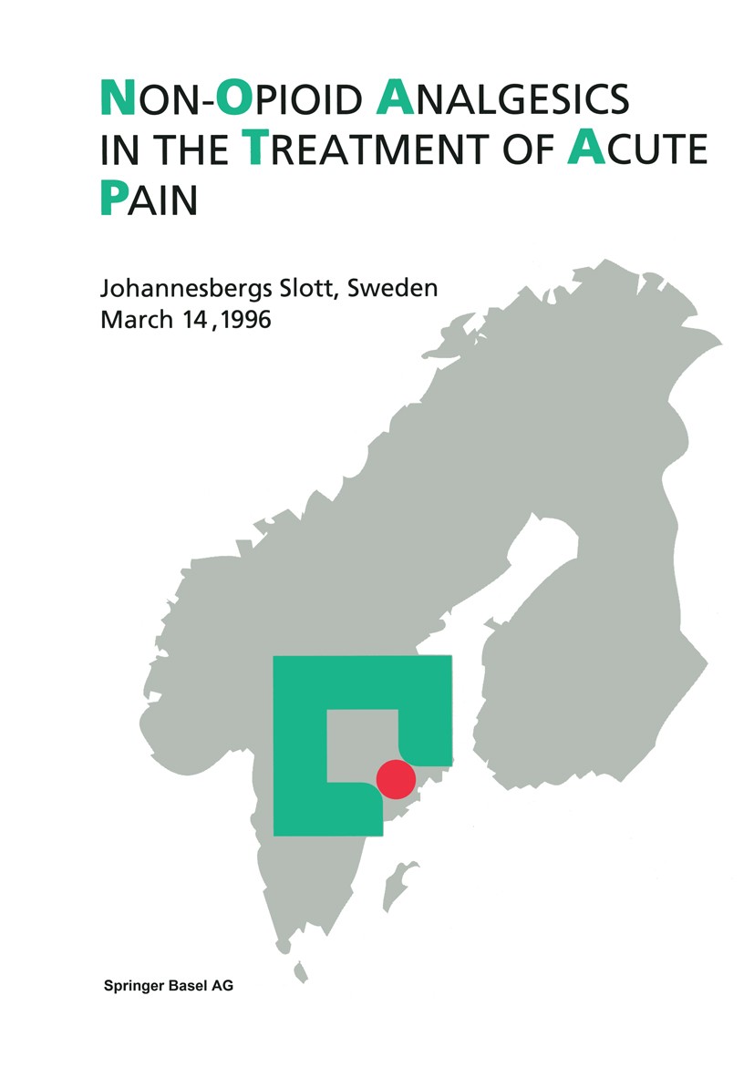Titlebook: Non-Opioid Analgesics in the Treatment of Acute Pain; Johannesbergs Slott, M. J. Parnham Conference proceedings 1997 Springer Basel AG 1997 Titlebook: Non-Opioid Analgesics in the Treatment of Acute Pain; Johannesbergs Slott, M. J. Parnham Conference proceedings 1997 Springer Basel AG 1997